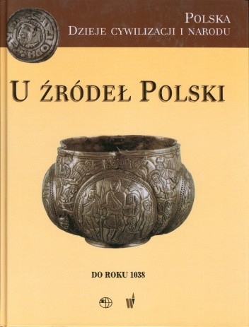 U źródeł Polski (do roku 1038) - Marek Derwich