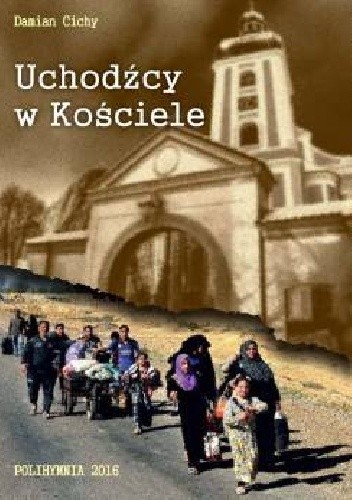 Uchodźcy w Kościele - Damian Cichy