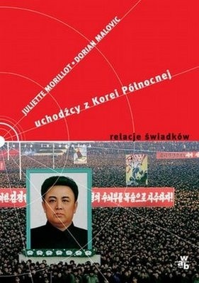 Uchodźcy z Korei Północnej. Relacje świadków - Juliette Morillot