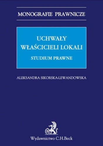 Uchwały właścicieli lokali. Studium prawne - Aleksandra Sikorska-Lewandowska