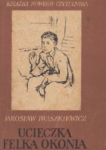 Ucieczka Felka Okonia - Jarosław Iwaszkiewicz