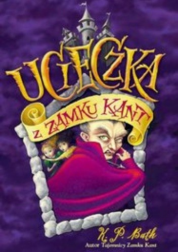 Ucieczka z Zamku Kant - K.P. Bath