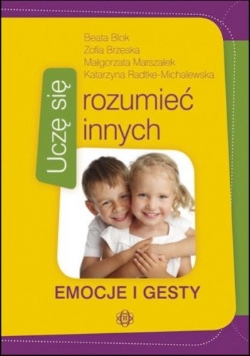 Uczę się rozumieć innych - Emocje i gesty - Beata Blok