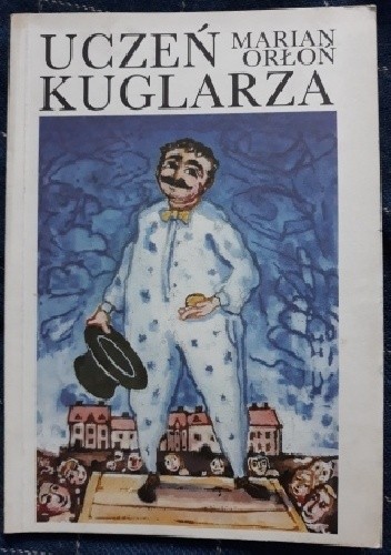 Uczeń kuglarza - Marian Orłoń