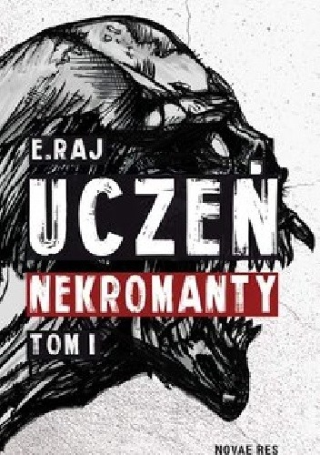 Uczeń Nekromanty. Tom 1 - E. Raj