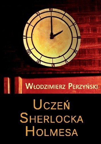 Uczeń Sherlocka Holmesa - Włodzimierz Perzyński