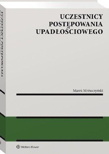 Uczestnicy postępowania upadłościowego - Marek Mrówczyński