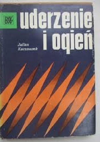 Uderzenie i ogień - Julian Kaczmarek