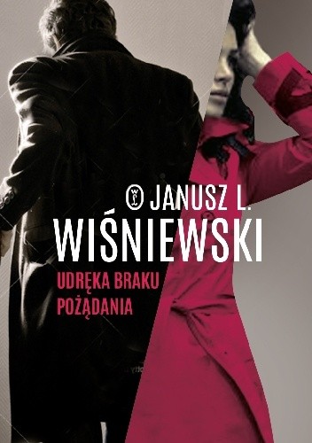 Udręka braku pożądania - Janusz Leon Wiśniewski
