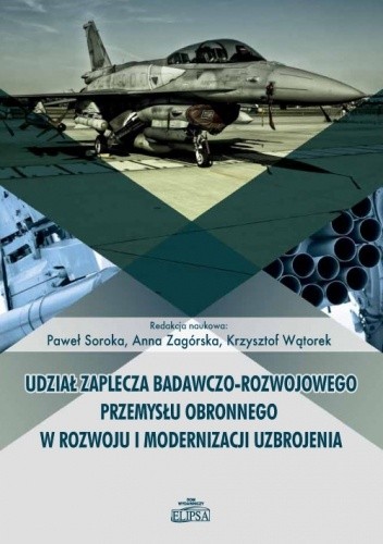 Udział zaplecza badawczo-rozwojowego przemysłu obronnego w rozwoju i modernizacji uzbrojenia - Paweł Soroka