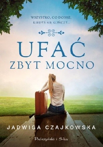 Ufać zbyt mocno - Jadwiga Czajkowska