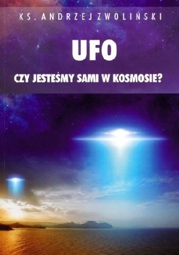 UFO - czy jesteśmy sami w kosmosie? - ks. Andrzej Zwoliński