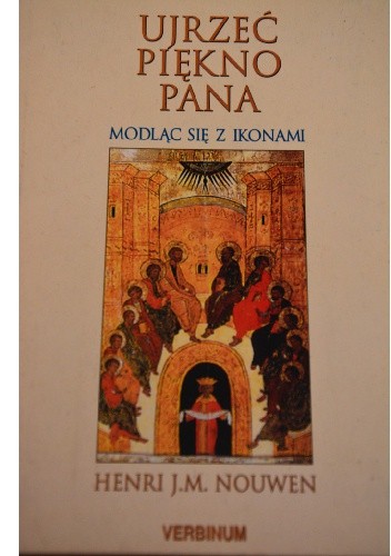 Ujrzeć piękno Pana. Modląc się ikonami - Henri J. M. Nouwen