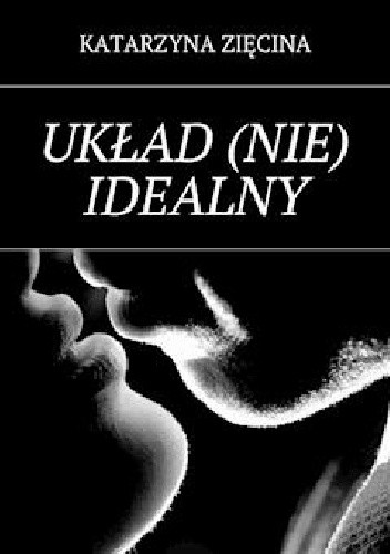 Układ (nie) idealny - Katarzyna Zięcina