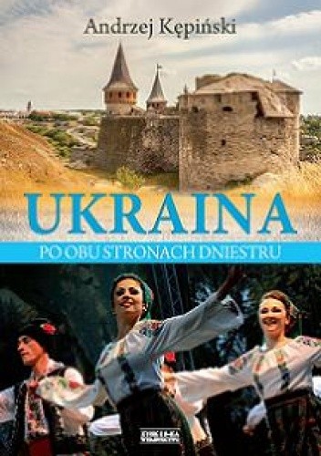 Ukraina. Po obu stronach Dniestru - Andrzej Kępiński