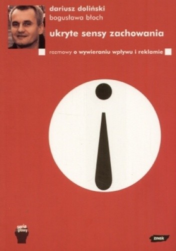 Ukryte sensy zachowania. Rozmowy o wywieraniu wpływu i reklamie - Dariusz Doliński