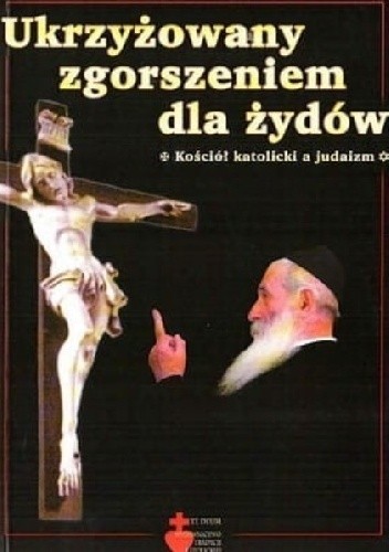 Ukrzyżowany zgorszeniem dla żydów. Kościół katolicki a judaizm - ks. Karol Stehlin FSSPX