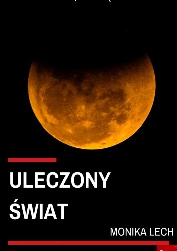 Uleczony świat - Monika Lech