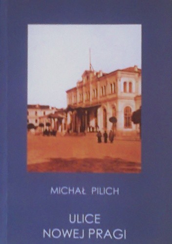 Ulice Nowej Pragi - Michał Pilich