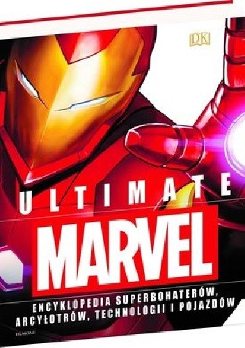 Ultimate Marvel. Encyklopedia superbohaterów, arcyłotrów, technologii i pojazdów - Adam Bray