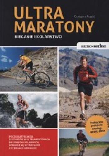 Ultramaratony. Bieganie i kolarstwo - Grzegorz Rogóż