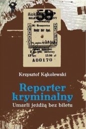 Umarli jeżdżą bez biletu - Krzysztof Kąkolewski