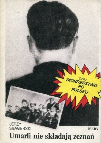 Umarli nie składają zeznań - Jerzy Siewierski