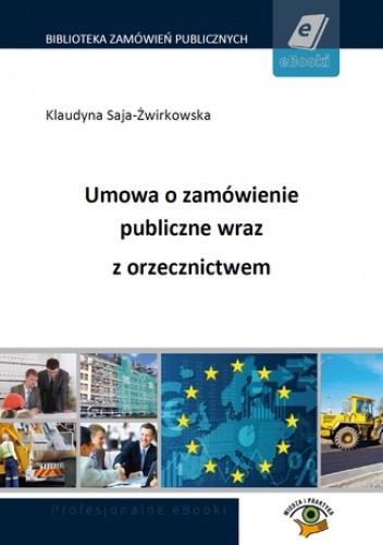Umowa o zamówienie publiczne wraz z orzecznictwem - Saja-Żwirkowska Klaudyna