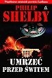 Umrzeć przed świtem - Philip Shelby