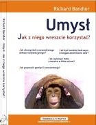 Umysł. Jak z niego wreszcie korzystać - Richard Bandler