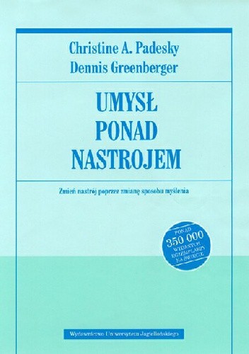 Umysł ponad nastrojem. Zmień nastrój poprzez zmianę sposobu myślenia - Christine Padesky