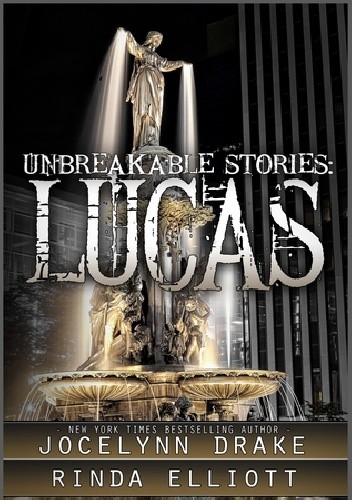 Unbreakable Stories: Lucas - Jocelynn Drake