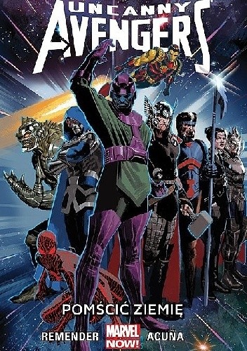 Uncanny Avengers: Pomścić Ziemię - Rick Remender