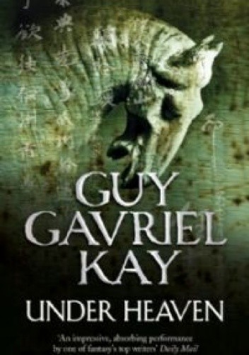Under Heaven - Guy Gavriel Kay