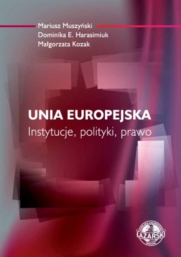 Unia Europejska. Instytucje, polityki, prawo - Małgorzata Kozak