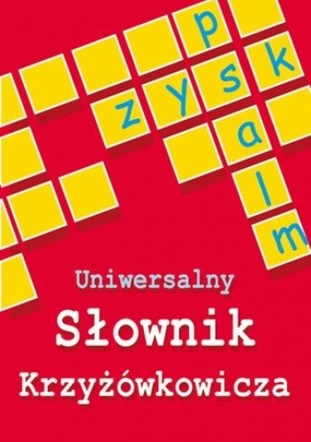 Uniwersalny słownik krzyżówkowicza - Kubisz Anna