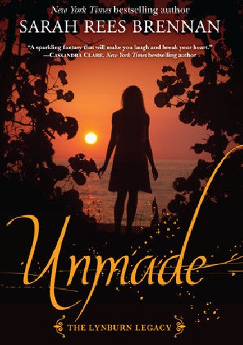 Unmade - Sarah Rees Brennan