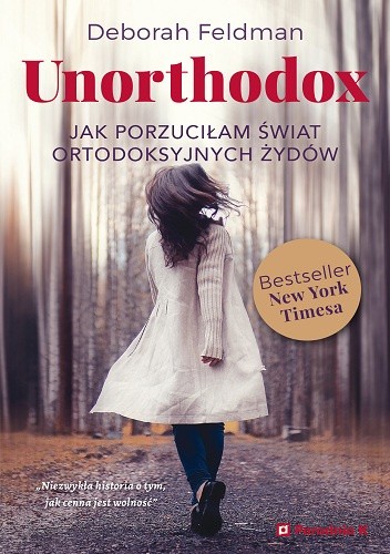 Unorthodox. Jak porzuciłam świat ortodoksyjnych Żydów - Deborah Feldman