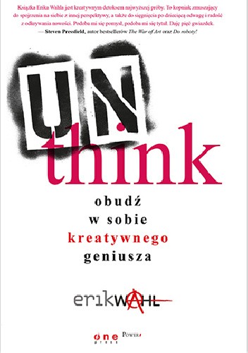 Unthink. Obudź w sobie kreatywnego geniusza - Erik Wahl