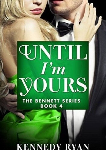 Until I'm Yours - Kennedy Ryan