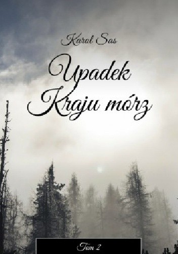 Upadek Kraju Mórz tom2 - Karol Bernard Sas