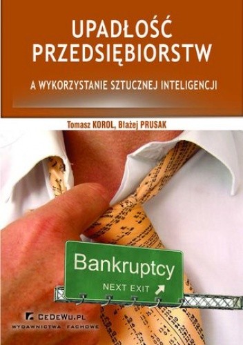 Upadłość przedsiębiorstw a wykorzystanie sztucznej inteligencji (wyd. II). Rozdział 2. Ekonomiczne uwarunkowania upadłości przedsiębiorstw - Tomasz Korol