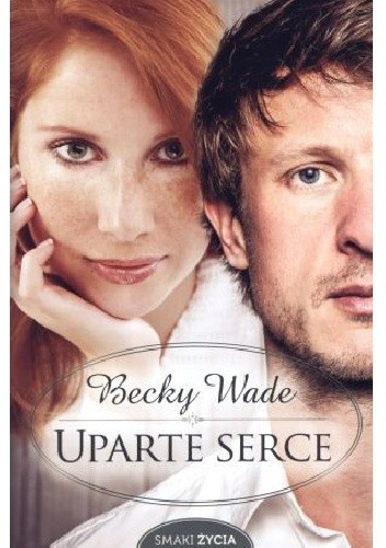 Uparte serce - Becky Wade
