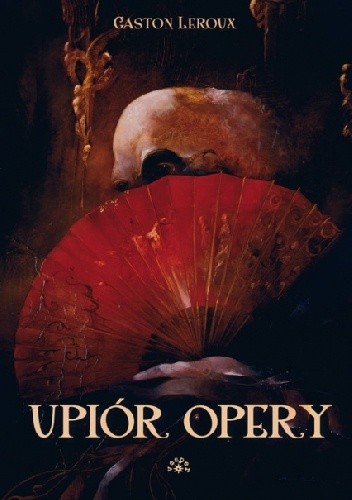 Upiór Opery - Gaston Leroux