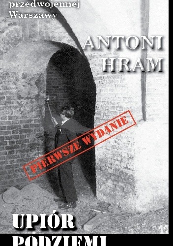 Upiór podziemi - Antoni Hram