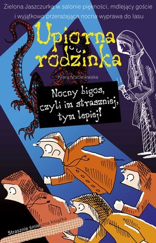 Upiorna rodzinka. Nocny bigos, czyli im straszniej tym lepiej - Klara Maciejewska