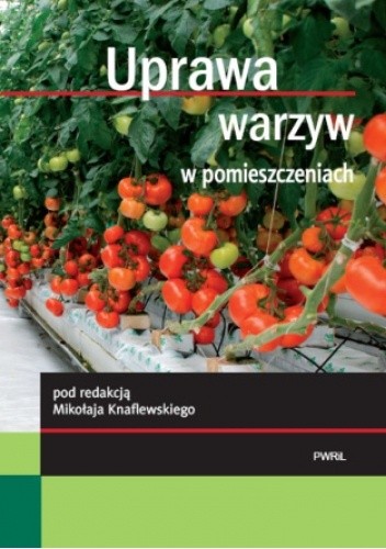 Uprawa warzyw w pomieszczeniach - Mikołaj Knaflewski