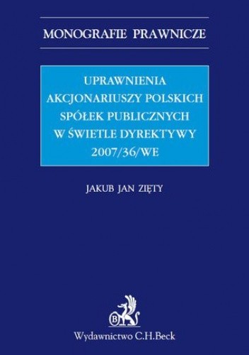Uprawnienia akcjonariuszy polskich spółek publicznych w świetle Dyrektywy 2007/36/WE - Jan Zięty Jakub