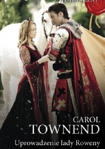 Uprowadzenie lady Rowany - Carol Townend