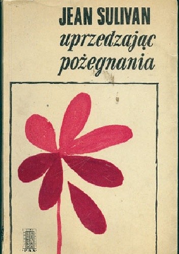 Uprzedzając pożegnania - Jean Sulivan